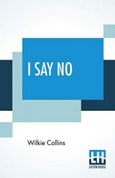I Say No by Wilkie Collins Paperback Book