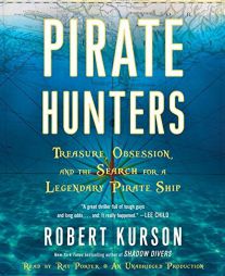 Pirate Hunters: Treasure, Obsession, and the Search for a Legendary Pirate Ship by Robert Kurson Paperback Book