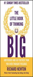 The Little Book of Thinking Big: Aim Higher and Go Further Than You Ever Thought Possible by Richard Newton Paperback Book