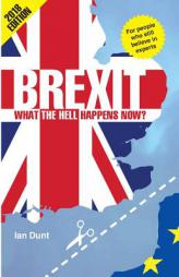 Brexit: What the Hell Happens Now?: 2018 Edition by Ian Dunt Paperback Book