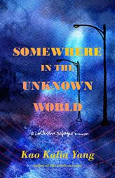 Somewhere in the Unknown World by Kao Kalia Yang Paperback Book