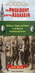 The President and the Assassin: McKinley, Terror, and Empire at the Dawn of the American Century by Scott Miller Paperback Book