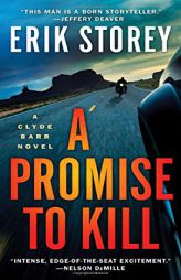 A Promise to Kill: A Clyde Barr Novel by Erik Storey Paperback Book
