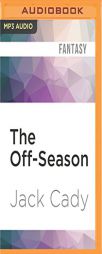 The Off-Season by Jack Cady Paperback Book