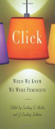 Click: When We Knew We Were Feminists by Courtney E. Martin Paperback Book