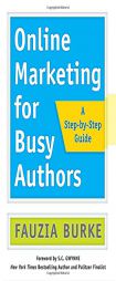 Online Marketing for Busy Authors: A Step-by-Step Guide by Fauzia Burke Paperback Book