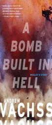 A Bomb Built in Hell by Andrew H. Vachss Paperback Book