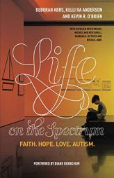 Life on the Spectrum: Faith. Hope. Love. Autism. by Kelli Ra Anderson Paperback Book