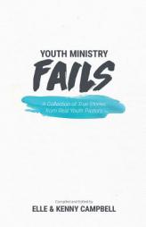 Youth Ministry Fails: A Collection of True Stories from Real Youth Pastors by Elle Campbell Paperback Book