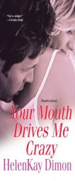 Your Mouth Drives Me Crazy by Helen Kay Dimon Paperback Book