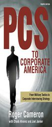 PCs to Corporate America: From Military Tactics to Corporate Interviewing Strategy by Roger Cameron Paperback Book