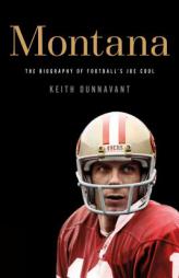 Montana: The Biography of Football's Joe Cool by Keith Dunnavant Paperback Book