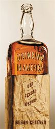 Drinking in America: Our Secret History by Susan Cheever Paperback Book