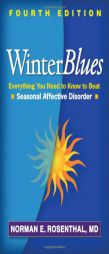 Winter Blues, Fourth Edition: Everything You Need to Know to Beat Seasonal Affective Disorder by Norman E. Rosenthal Paperback Book