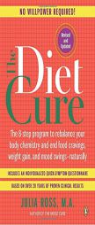 The Diet Cure: The 8-Step Program to Rebalance Your Body Chemistry and End Food Cravings, Weight Gain, and Mood Swings--Naturally by Julia Ross Paperback Book