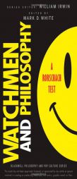 Watchmen and Philosophy: A Rorschach Test (The Blackwell Philosophy and Pop Culture Series) by William Irwin Paperback Book