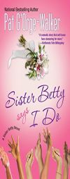 Sister Betty Says I Do by Pat G'Orge-Walker Paperback Book