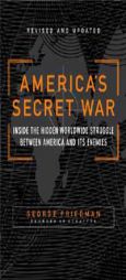 America's Secret War: Inside the Hidden Worldwide Struggle Between the United States and Its Enemies by George Friedman Paperback Book