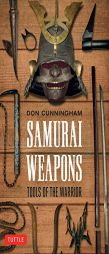 Samurai Weapons: Tools of the Warrior by Don Cunningham Paperback Book