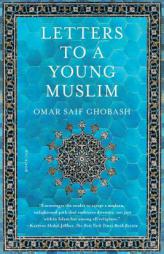 Letters to a Young Muslim by Omar Saif Ghobash Paperback Book