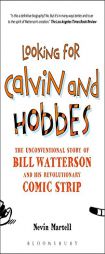 Looking for Calvin and Hobbes: The Unconventional Story of Bill Watterson and His Revolutionary Comic Strip by Nevin Martell Paperback Book