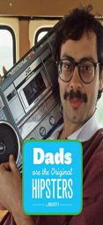 Dads Are the Original Hipsters by Brad Getty Paperback Book