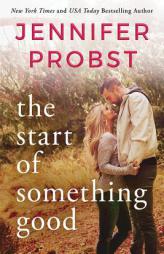 The Start of Something Good by Jennifer Probst Paperback Book