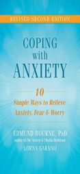 Coping with Anxiety: Ten Simple Ways to Relieve Anxiety, Fear, and Worry by Edmund Bourne Paperback Book