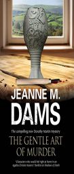 The Gentle Art of Murder (A Dorothy Martin Mystery) by Jeanne M. Dams Paperback Book