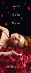 Love You Hate You Miss You by Elizabeth Scott Paperback Book