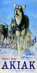 Akiak: A Tale From the Iditarod by Robert J. Blake Paperback Book