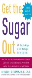 Get the Sugar Out, Revised and Updated 2nd Edition: 501 Simple Ways to Cut the Sugar Out of Any Diet by Ann Louise Gittleman Paperback Book