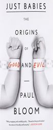 Just Babies: The Origins of Good and Evil by Paul Bloom Paperback Book