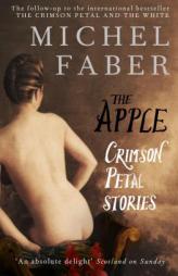The Apple: Crimson Petal Stories by Michel Faber Paperback Book