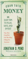 Grow Your Money: 101 Easy Tips to Plan, Save, and Invest by Jonathan D. Pond Paperback Book