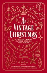 A Vintage Christmas: A Collection of Classic Stories and Poems by Louisa May Alcott Paperback Book