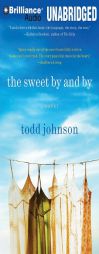 The Sweet By and By by Todd Johnson Paperback Book
