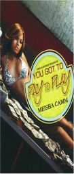 You Got To Pay To Play by Meisha Camm Paperback Book