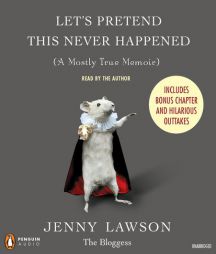 Let's Pretend This Never Happened: (A Mostly True Memoir) by Jenny Lawson Paperback Book