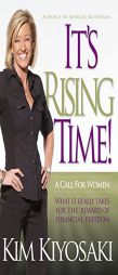 It's Rising Time!: What It Really Takes To Reach Your Financial Dreams by Kim Kiyosaki Paperback Book