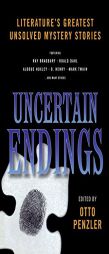 Uncertain Endings: Literature's Greatest Unsolved Mystery Stories by Otto Penzler Paperback Book