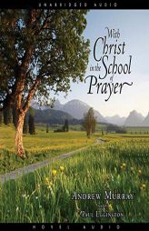 With Christ in the School of Prayer by Andrew Murray Paperback Book