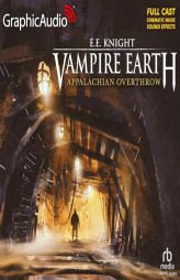 Appalachian Overthrow [Dramatized Adaptation]: Vampire Earth 10 by E. E. Knight Paperback Book
