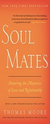Soul Mates: Honoring the Mysteries of Love and Relationship by Thomas Moore Paperback Book