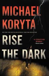 Rise the Dark by Michael Koryta Paperback Book