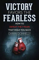 Victory Favors the Fearless: How to Defeat the 7 Fears That Hold You Back (Sports for the Soul) by Darrin Donnelly Paperback Book