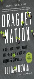 Dragnet Nation: A Quest for Privacy, Security, and Freedom in a World of Relentless Surveillance by Julia Angwin Paperback Book