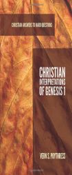 Christian Interpretations of Genesis 1 (Christian Answers to Hard Questions) (Apologia) by Vern S. Poythress Paperback Book