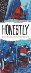 Honestly: Getting Real about Jesus and Our Messy Lives by Daniel Fusco Paperback Book