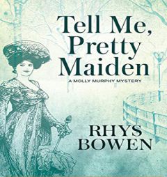 Tell Me, Pretty Maiden (Molly Murphy Mysteries) by Rhys Bowen Paperback Book